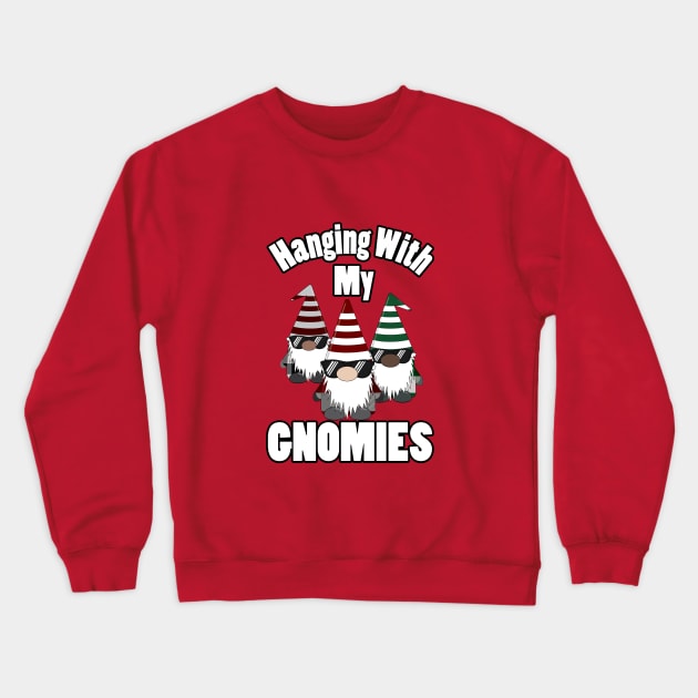 Hangin With My Gnomies Sunglasses Christmas Crewneck Sweatshirt by KevinWillms1